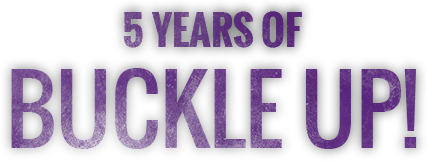 5 years of buckle up!